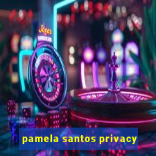 pamela santos privacy